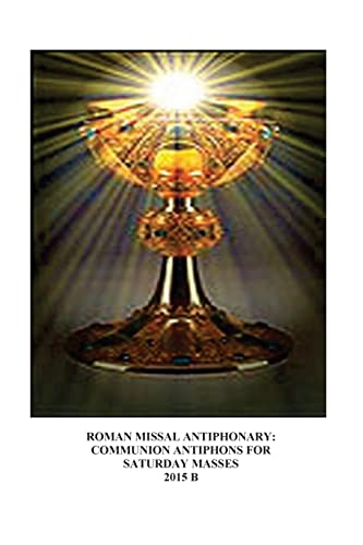 Stock image for Roman Missal Antiphonary: Communion Antiphons for Saturdays 2015 B for sale by THE SAINT BOOKSTORE