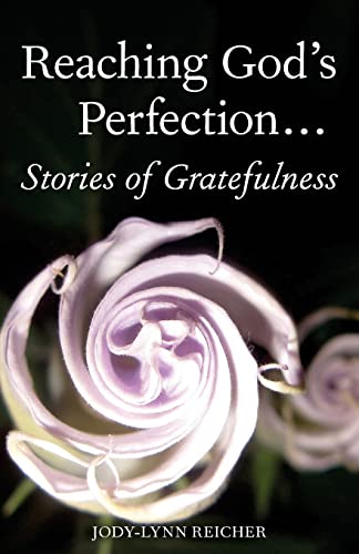 Stock image for Reaching God's Perfection.Stories of Gratefulness for sale by THE SAINT BOOKSTORE