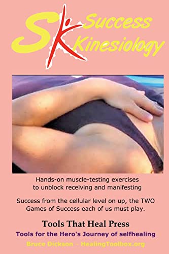 Imagen de archivo de Success Kinesiology: Success Kinesiology Hands-on muscle-testing exercises to unblock receiving and manifesting (Best Practices in Energy Medicine) a la venta por California Books