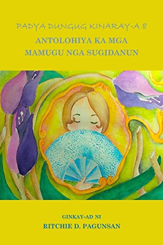 Beispielbild fr Padya Dungug Kinaray-A 8: Antolohiya Ka MGA Mamugu Nga Sugidanun zum Verkauf von THE SAINT BOOKSTORE
