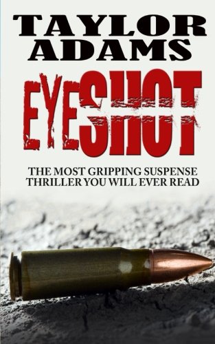 Beispielbild fr EYESHOT: the Most Gripping Suspense Thriller You Will Ever Read zum Verkauf von Better World Books