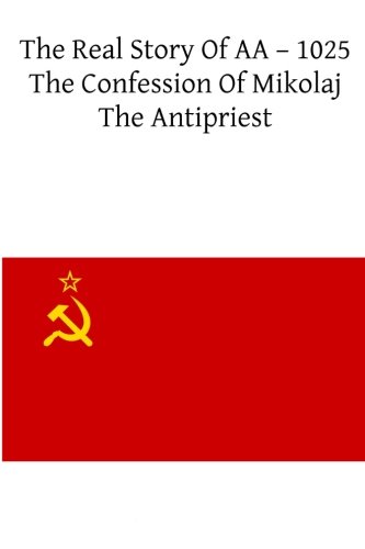 9781503247567: The Real Story Of AA ? 1025: The Confession Of Mikolaj The Antipriest