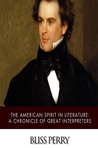 9781503249479: The American Spirit in Literature: A Chronicle of Great Interpreters