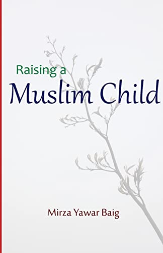 Beispielbild fr Raising a Muslim Child: Owning a sacred responsibility zum Verkauf von Save With Sam