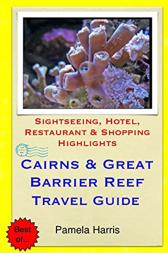 9781503251649: Cairns & Great Barrier Reef Travel Guide: Sightseeing, Hotel, Restaurant & Shopping Highlights [Idioma Ingls]