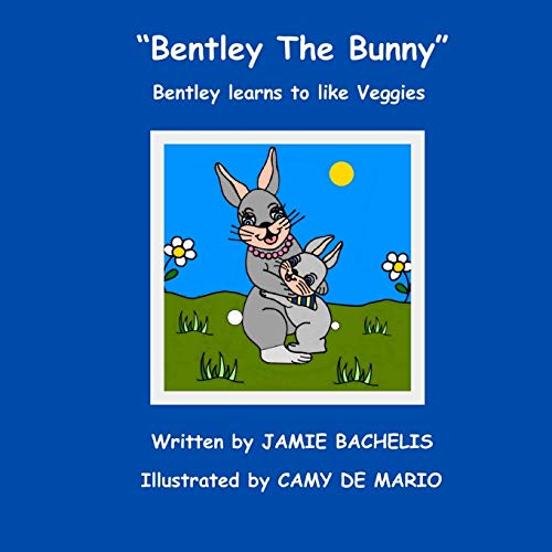 Stock image for Bentley The Bunny: Bentley learns to like Veggies for sale by THE SAINT BOOKSTORE