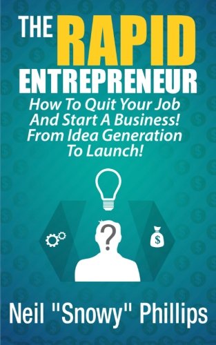 Beispielbild fr The Rapid Entrepreneur! How To Quit Your Job And Start A Business! From Idea Generation To Launch!: The Entrepreneur's guide to starting a successful business zum Verkauf von AwesomeBooks