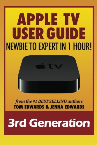 Beispielbild fr Apple TV Generation 3 User Guide: Newbie to Expert in 1 Hour! zum Verkauf von SecondSale