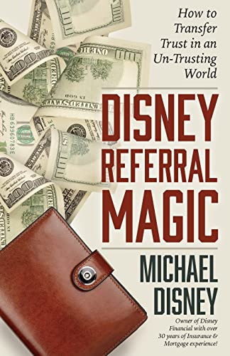 9781503274792: Disney Referral Magic: How to Transfer Trust in an Un-Trusting World