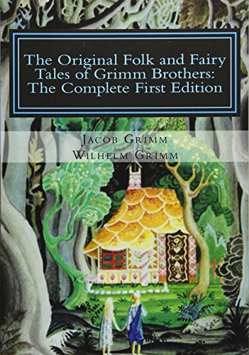 Imagen de archivo de The Original Folk and Fairy Tales of Grimm Brothers: The Complete First Edition a la venta por ThriftBooks-Atlanta