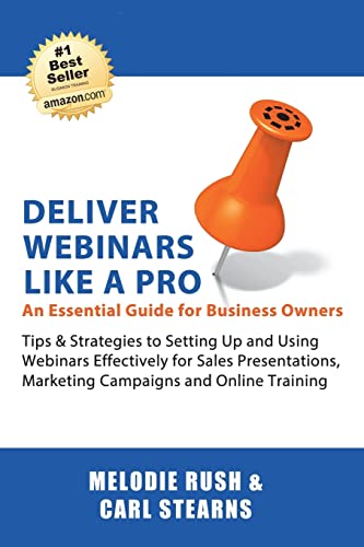Stock image for Deliver Webinars Like a Pro : An Essential Guide for Business Owners. Tips and Strategies to Setting up and Using Webinars Effectively for Sales Presentations, Marketing Campaigns and Online Training for sale by Better World Books: West