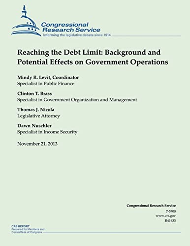 Beispielbild fr Reaching the Debt Limit: Background and Potential Effects on Government Operations zum Verkauf von THE SAINT BOOKSTORE