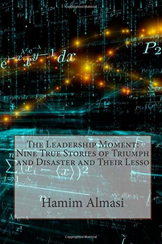 9781503279476: The Leadership Moment: Nine True Stories of Triumph and Disaster and Their Lesso
