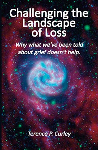 Imagen de archivo de Challenging the Landscape of Loss: Why what we've been told about grief doesn't help a la venta por SecondSale