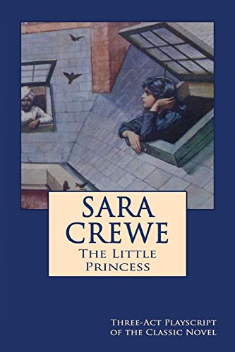 Stock image for Sara Crewe - The Little Princess: Three-Act Playscript of the Classic Novel for sale by WorldofBooks