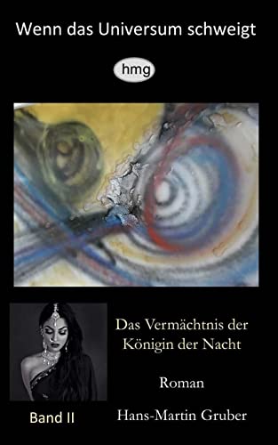 Stock image for Wenn das Universum schweigt, Band II: Das Vermachtnis der Koenigin der Nacht for sale by THE SAINT BOOKSTORE