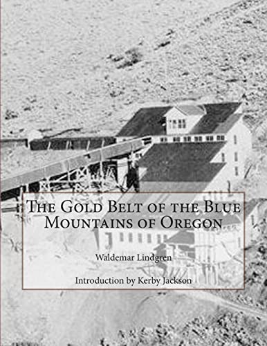 Imagen de archivo de The Gold Belt of the Blue Mountains of Oregon a la venta por Tsunami Books