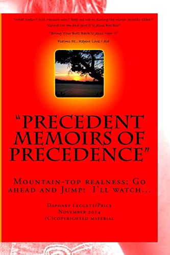 Stock image for Precedent Memoirs Of Precedence: MountainTop Realness; Go ahead and Jump! I'll watch. for sale by THE SAINT BOOKSTORE