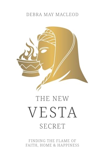 Stock image for The New Vesta Secret: Finding the Flame of Faith, Home & Happiness: Volume 1 for sale by WorldofBooks