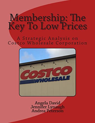 9781503293144: Membership: The Key To Low Prices: A Strategic Analysis on Costco Wholesale Corporation