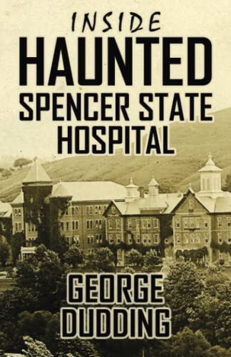 Beispielbild fr Inside Haunted Spencer State Hospital zum Verkauf von Revaluation Books