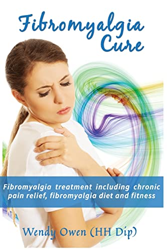 9781503294967: Fibromyalgia Cure: Fibromyalgia treatment including chronic pain relief, fibromyalgia diet and fitness