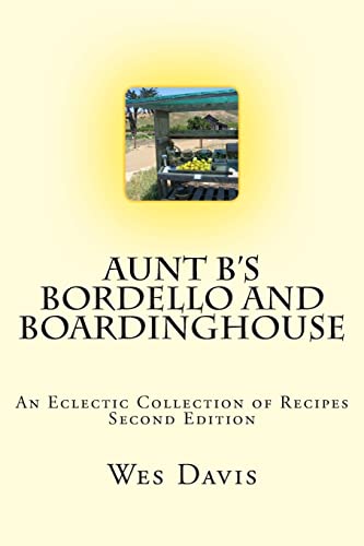 Stock image for Aunt B's Bordello and Boardinghouse: An Eclectic Collection of Recipes for sale by Lucky's Textbooks