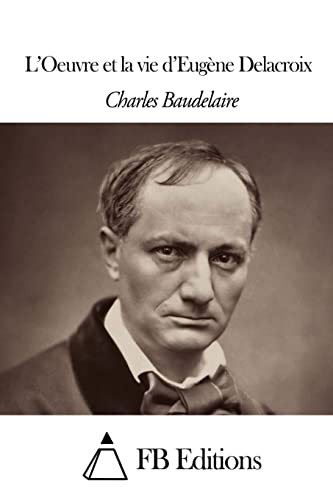 9781503302778: L’Oeuvre et la vie d’Eugne Delacroix (French Edition)