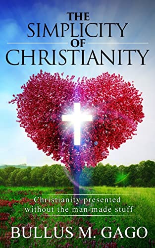 Stock image for The Simplicity of Christianity: Christianity presented without the man-made stuff for sale by Lucky's Textbooks