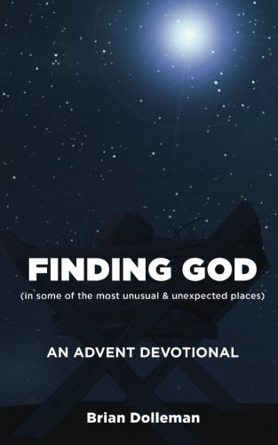 Imagen de archivo de Finding God: An Advent Devotional: Finding God in some of the most unusual & unexpected places a la venta por Revaluation Books