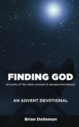 Stock image for Finding God: An Advent Devotional: Finding God in some of the most unusual & unexpected places for sale by Revaluation Books