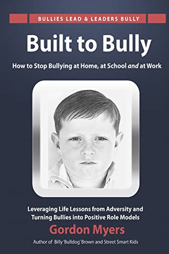 Beispielbild fr Built to Bully: How to Stop Bullying at Home, at School and at Work zum Verkauf von AwesomeBooks
