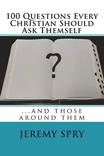 9781503312104: 100 Questions Every Christian Should Ask Themself: ...and those around them