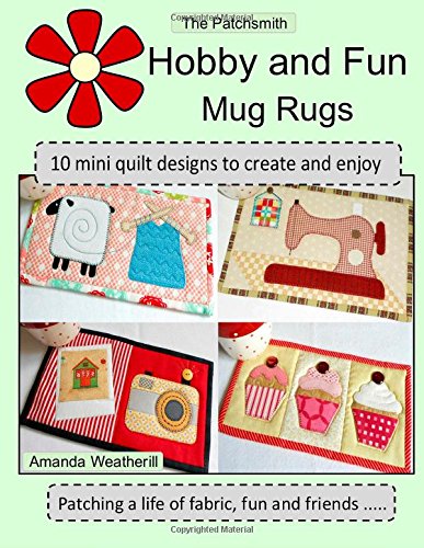 The Patchsmith's Hobby and Fun Mug Rugs: 10 Mini Quilt Designs to ...