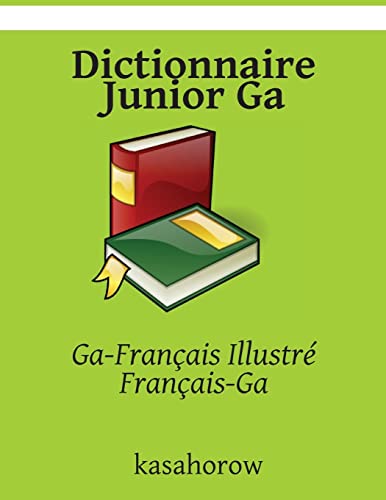 Beispielbild fr Dictionnaire Junior Ga: Ga-Franais Illustr, Franais-Ga (Ga kasahorow) zum Verkauf von Buchpark