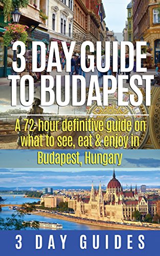 Beispielbild fr 3 Day Guide to Budapest: A 72-hour Definitive Guide on What to See, Eat & Enjoy in Budapest, Hungary: Volume 7 (3 Day Travel Guides) zum Verkauf von WorldofBooks