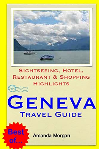 Beispielbild fr Geneva Travel Guide: Sightseeing, Hotel, Restaurant & Shopping Highlights zum Verkauf von AwesomeBooks