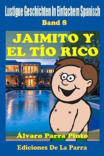 9781503326217: Lustige Geschichten in Einfachem Spanisch 8: Jaimito y el To Rico (Spanisches Lesebuch fr Anfnger)