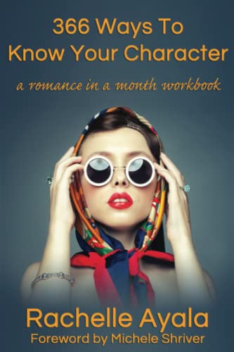 Beispielbild fr 366 Ways To Know Your Character: A Romance In A Month Daily Writing Workbook (A Romance In A Month How-To Book) zum Verkauf von SecondSale