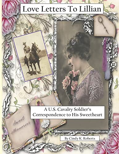 Beispielbild fr Love Letters To Lillian A US Cavalry Soldiers Correspondence to His Sweetheart zum Verkauf von PBShop.store US