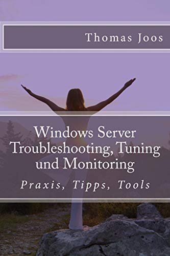 9781503332287: Windows Server Troubleshooting, Tuning und Monitoring: Praxis, Tipps, Tools