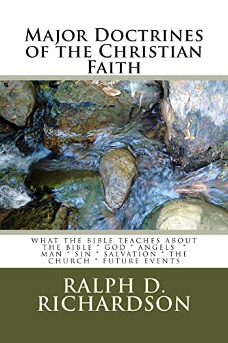 Stock image for Major Doctrines of the Christian Faith: What The Bible Teaches About * The Bible * God * Angels * Man * Sin * Salvation * The Church * Future Events for sale by THE SAINT BOOKSTORE