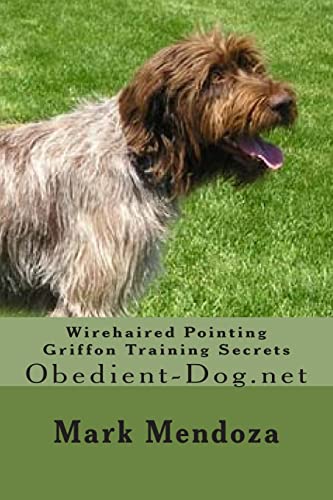 Stock image for Wirehaired Pointing Griffon Training Secrets: Obedient-Dog.net for sale by Goodwill Books
