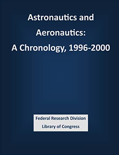 Imagen de archivo de Astronautics and Aeronautics: A Chronology, 1996-2000 a la venta por THE SAINT BOOKSTORE