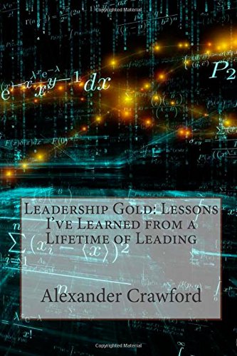 9781503343207: Leadership Gold: Lessons I've Learned from a Lifetime of Leading