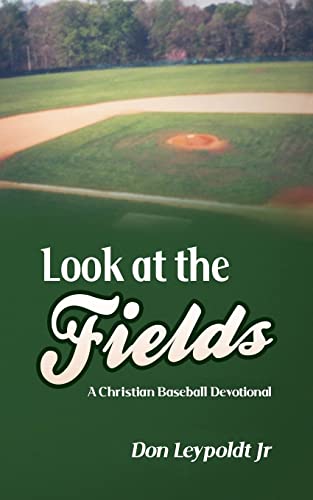 Imagen de archivo de Look At The Fields: A Christian Baseball Devotional a la venta por ThriftBooks-Dallas