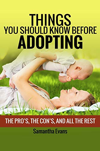 Imagen de archivo de Things You Should Know Before Adopting: The Pro's, The Con's, And All The Rest a la venta por THE SAINT BOOKSTORE