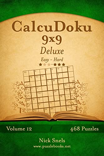 Beispielbild fr CalcuDoku 9x9 Deluxe - Easy to Hard - Volume 12 - 468 Puzzles zum Verkauf von California Books