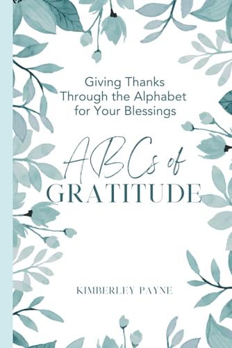 Stock image for Abcs of Gratitude: Giving Thanks Through the Alphabet for Your Blessings for sale by Revaluation Books