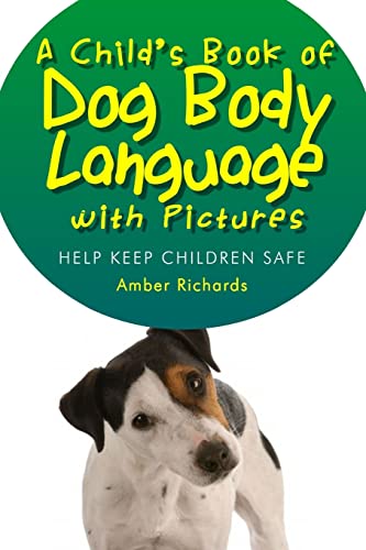 Beispielbild fr A Child's Book of Dog Body Language with Pictures: Help Keep Children Safe zum Verkauf von AwesomeBooks